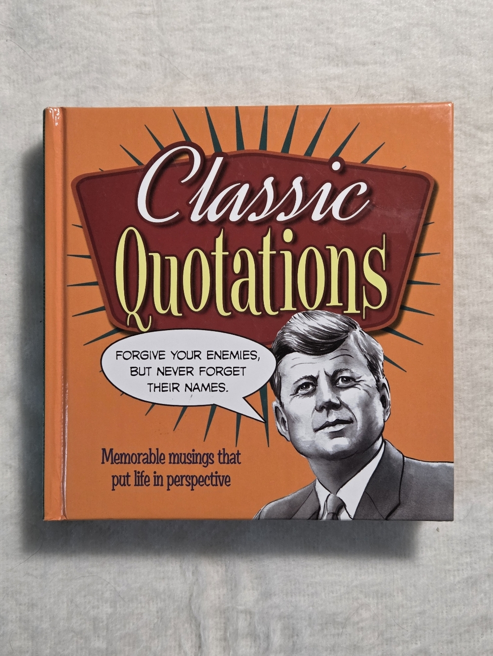 Classic Quotations: Memorable Musings That Put Life in Perspective Hardcover